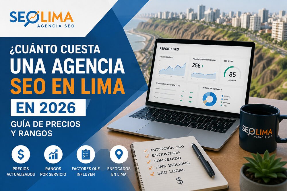¿Cuánto cuesta una agencia SEO en Lima en 2026? Guía de precios y rangos reales